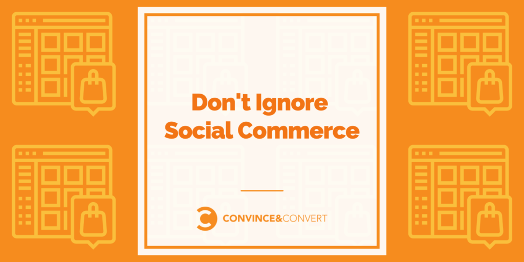 Don't Ignore Social Commerce