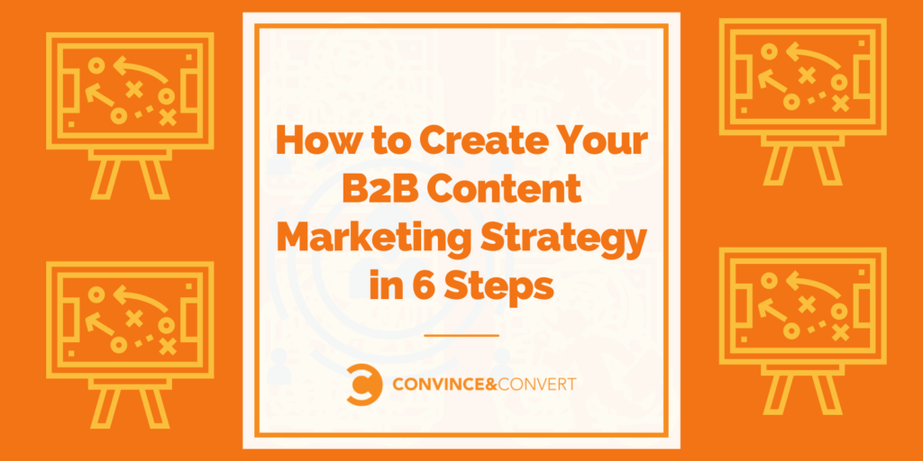 How to Create Your B2B Content Marketing Strategy in 6 Steps
