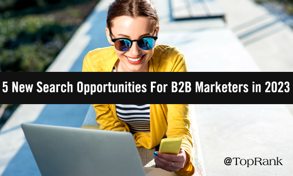 5 new search opportunities for B2B marketers in 2023 woman at laptop image