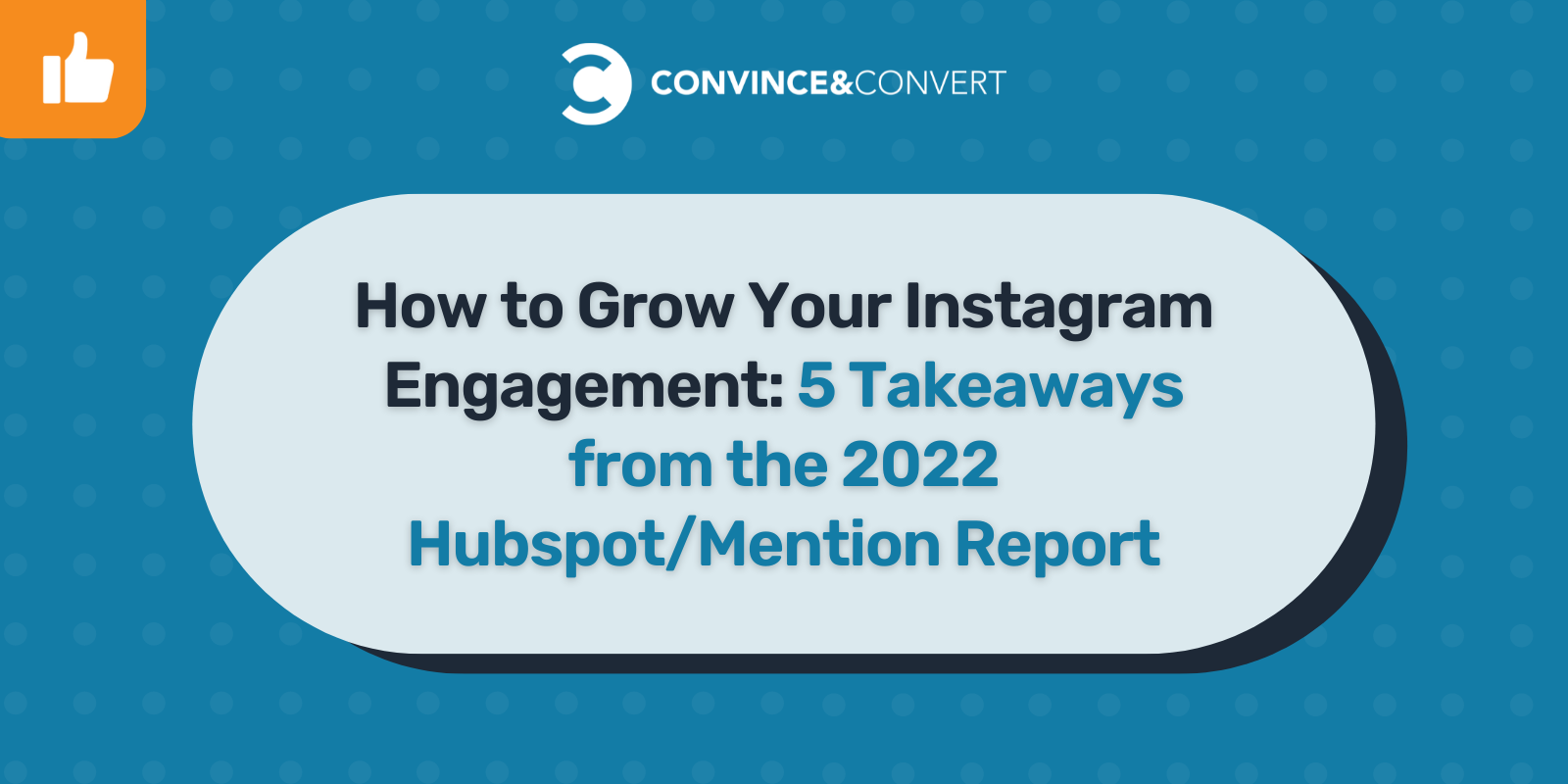 How to Grow Your Instagram Engagement: 5 Takeaways from the 2022 Hubspot/Mention Report