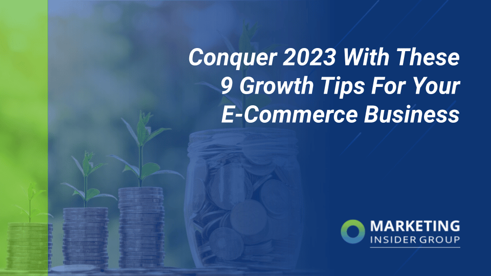 Marketing Insider Group Shares 9 E-Commerce Growth Tips for 2023