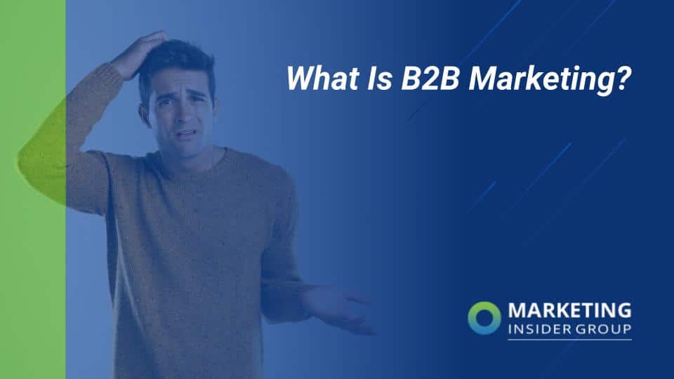 Marketing Insider Group shares insight on B2B marketing and its benefits