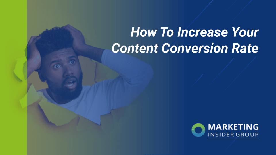 marketing insider group shares how to increase your content conversion rate