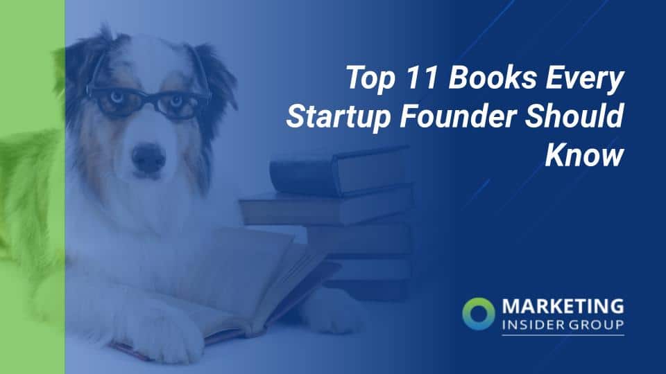 marketing insider group shares the top 11 founder books every startup business owner should know