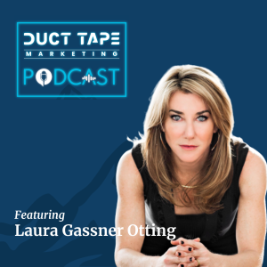 Laura Gassner Otting, a guest on the Duct Tape Marketing Podcast