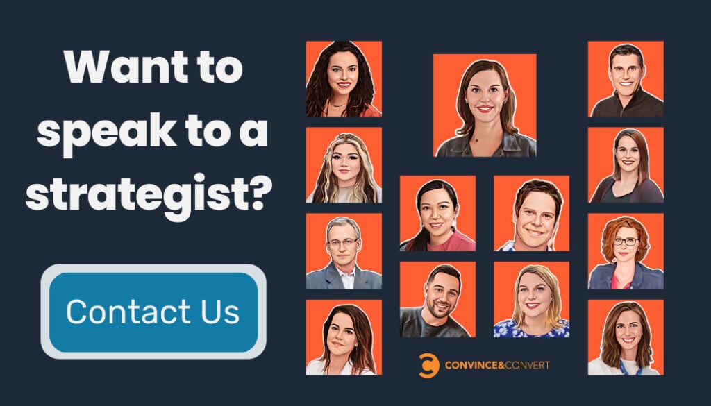 Click to talk with a Convince and Convert strategist