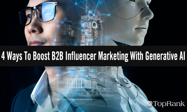 4 ways to boost B2B influencer marketing with generative AI man and robot image