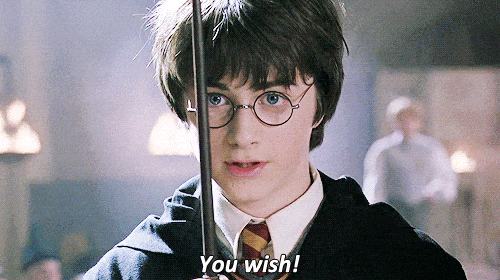 Harry Potter saying "You wish!"