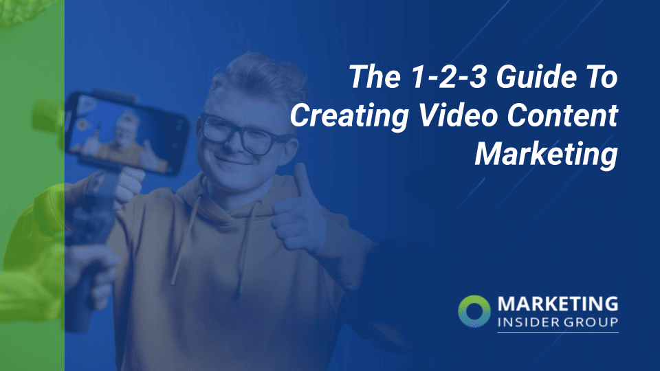 marketing insider group shares the complete guide to creating video content