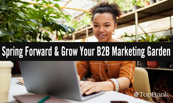 Spring forward and grow your B2B marketing garden woman in garden at laptop image